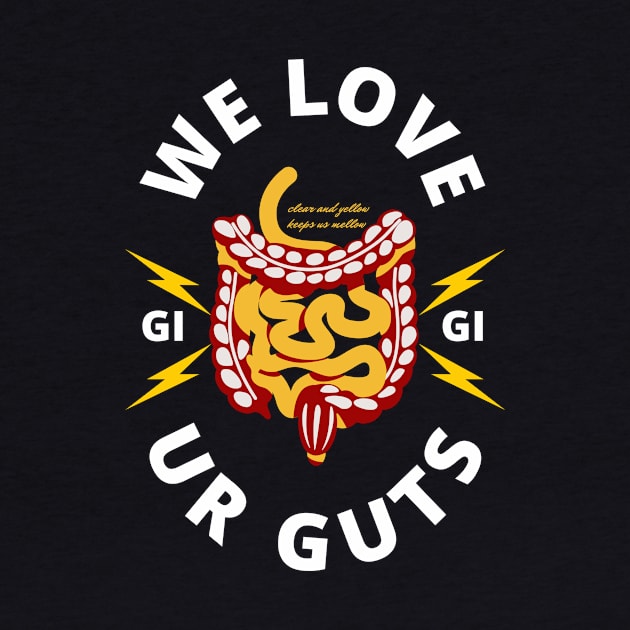 We love ur guts!! GI RN Endoscopy by Notsoravyn